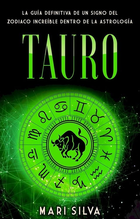 Tauro: La gu&iacute;a definitiva de un signo del zodiaco incre&iacute;ble dentro de la astrolog&iacute;a(Kobo/電子書)