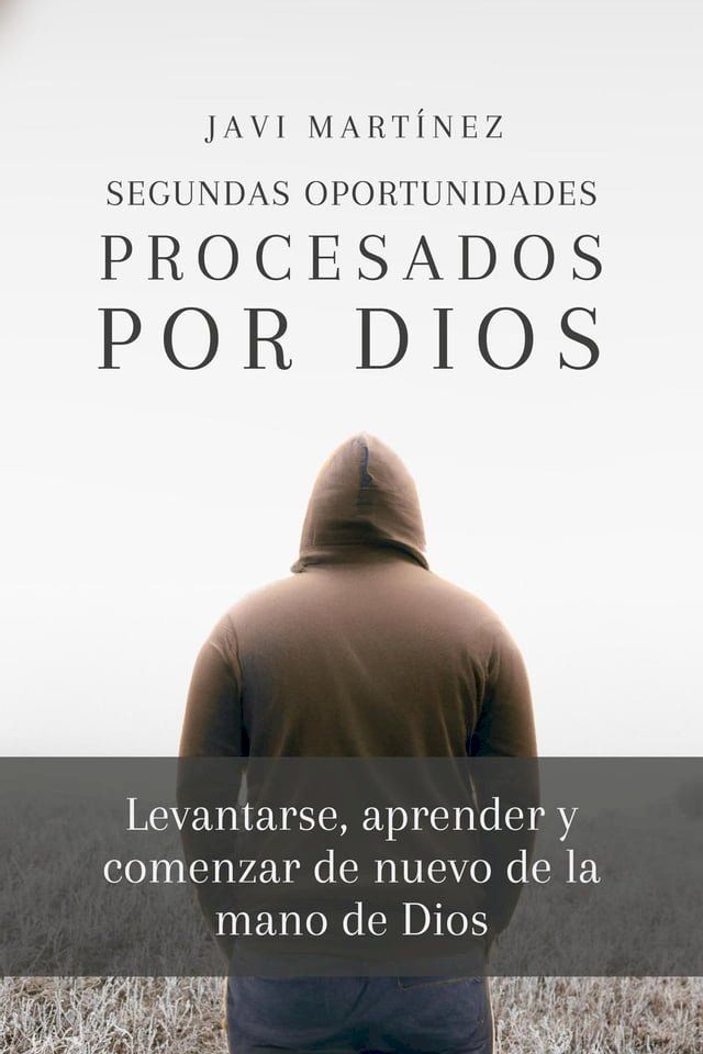  Segundas Oportunidades - Procesados por Dios: Levantarse, Aprender Y Comenzar De Nuevo De La Mano De Dios(Kobo/電子書)