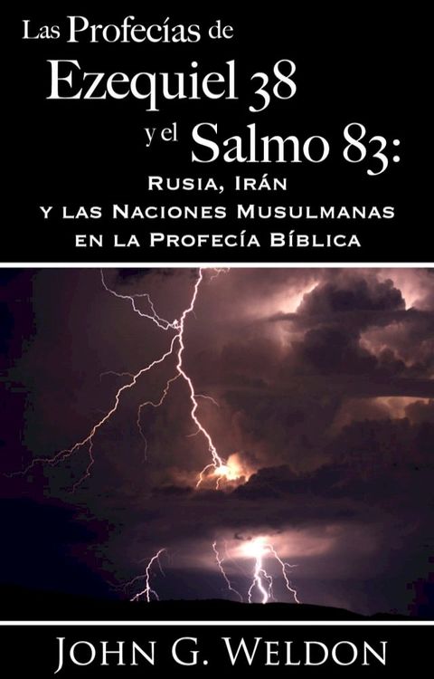 Las Profecías de Ezequiel 38 y el Salmo 83: Rusia, Irán y las Naciones Musulmanas en la Profecía Bíblica(Kobo/電子書)