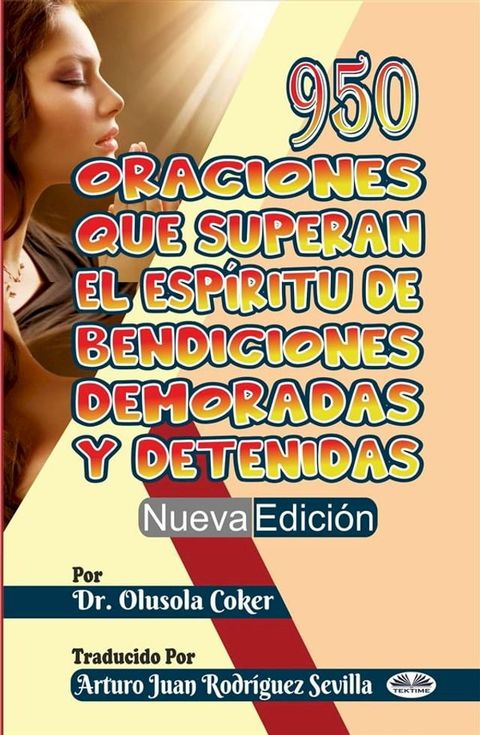 950 Oraciones Que Superan El Espíritu De Bendiciones Demoradas Y Detenidas Nueva Edición(Kobo/電子書)