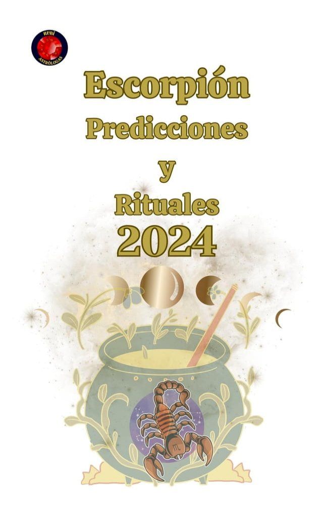  Escorpi&oacute;n Predicciones y Rituales 2024(Kobo/電子書)