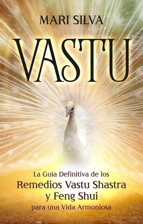 Vastu: La Gu&iacute;a Definitiva de los Remedios Vastu Shastra y Feng Shui para una Vida Armoniosa(Kobo/電子書)