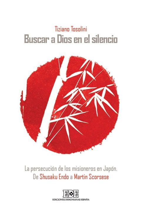 Buscar a Dios en el silencio. La persecución de los misioneros en Japón. De Shusaku Endo a Martin Scorsese(Kobo/電子書)