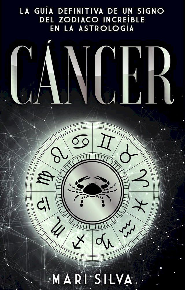  Cáncer: La guía definitiva de un signo del zodiaco increíble en la astrología(Kobo/電子書)