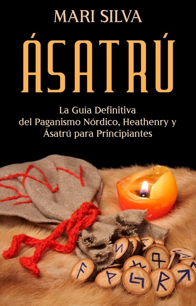  &Aacute;satrú: La guía definitiva del paganismo nórdico, Heathenry y &Aacute;satrú para principiantes(Kobo/電子書)