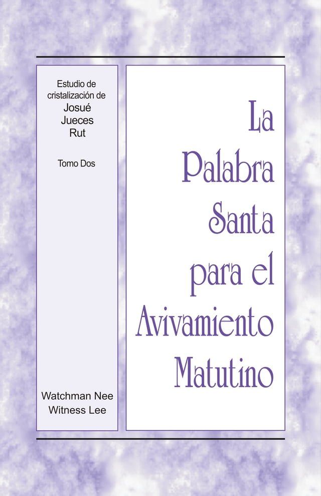  La Palabra Santa para el Avivamiento Matutino - Estudios de cristalizaci&oacute;n de Josu&eacute;, Jueces, Rut, Tomo 2(Kobo/電子書)