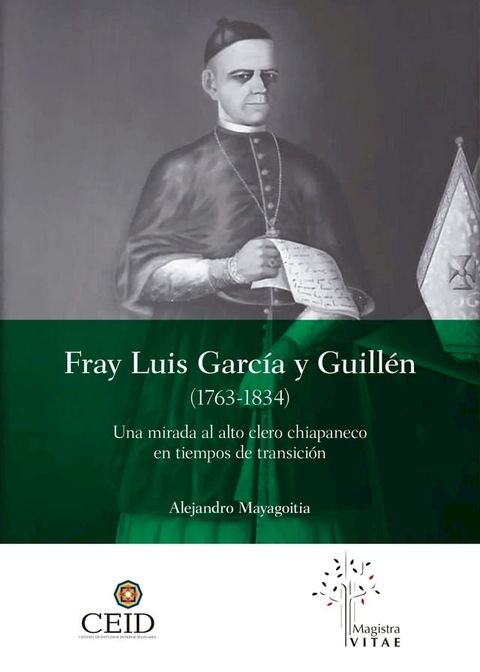 Fray Luis García y Guillén (1763-1834): Una mirada al alto clero chiapaneco en tiempos de transición(Kobo/電子書)