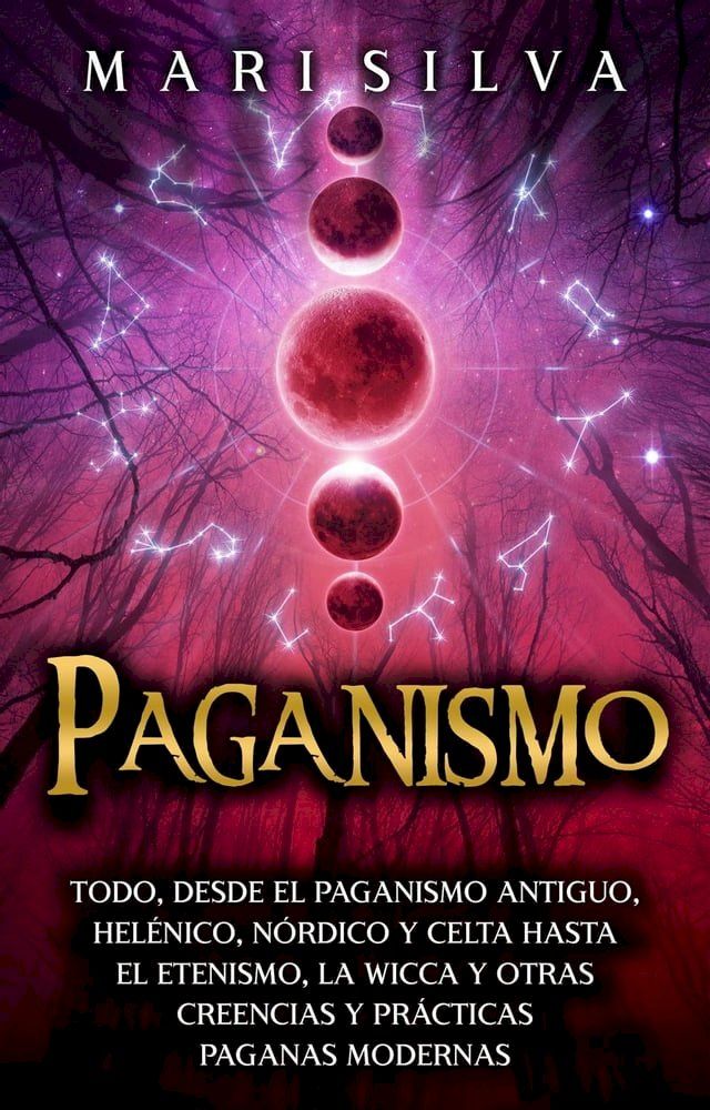  Paganismo: Todo, desde el Paganismo Antiguo, Helénico, Nórdico y Celta hasta el Etenismo, la Wicca y Otras Creencias y Prácticas Paganas Modernas(Kobo/電子書)