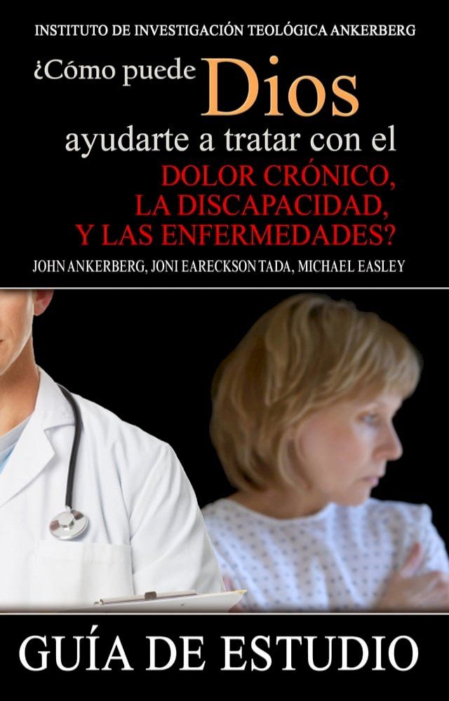  &iquest;C&oacute;mo Puede Dios Ayudarte a Tratar con el Dolor Cr&oacute;nico, la Discapacidad y las Enfermedades?(Kobo/電子書)