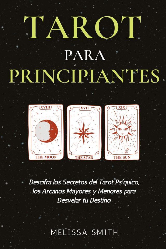  Tarot para Principiantes: Descifra los Secretos del Tarot Psíquico, los Arcanos Mayores y Menores para Desvelar tu Destino(Kobo/電子書)