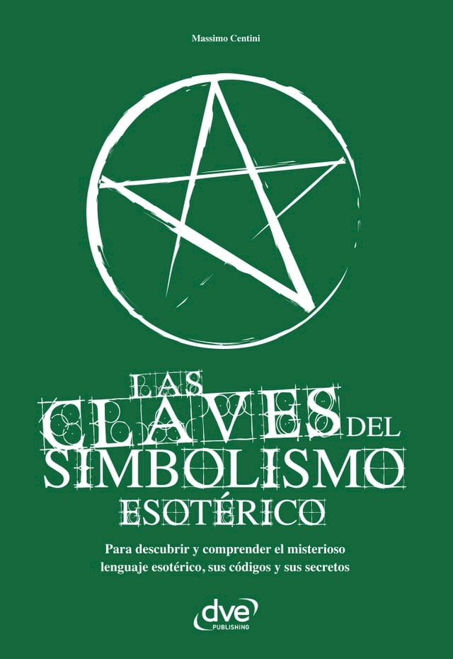  Las claves del simbolismo esotérico. Para descubrir y comprender el misterioso lenguaje esotérico, sus códigos y sus secretos(Kobo/電子書)