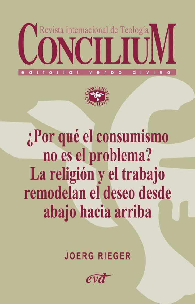  ¿Por qué el consumismo no es el problema? La religión y el trabajo remodelan el deseo desde abajo hacia arriba. Concilium 357 (2014)(Kobo/電子書)