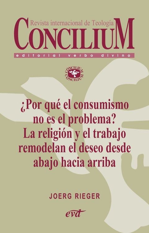 ¿Por qué el consumismo no es el problema? La religión y el trabajo remodelan el deseo desde abajo hacia arriba. Concilium 357 (2014)(Kobo/電子書)