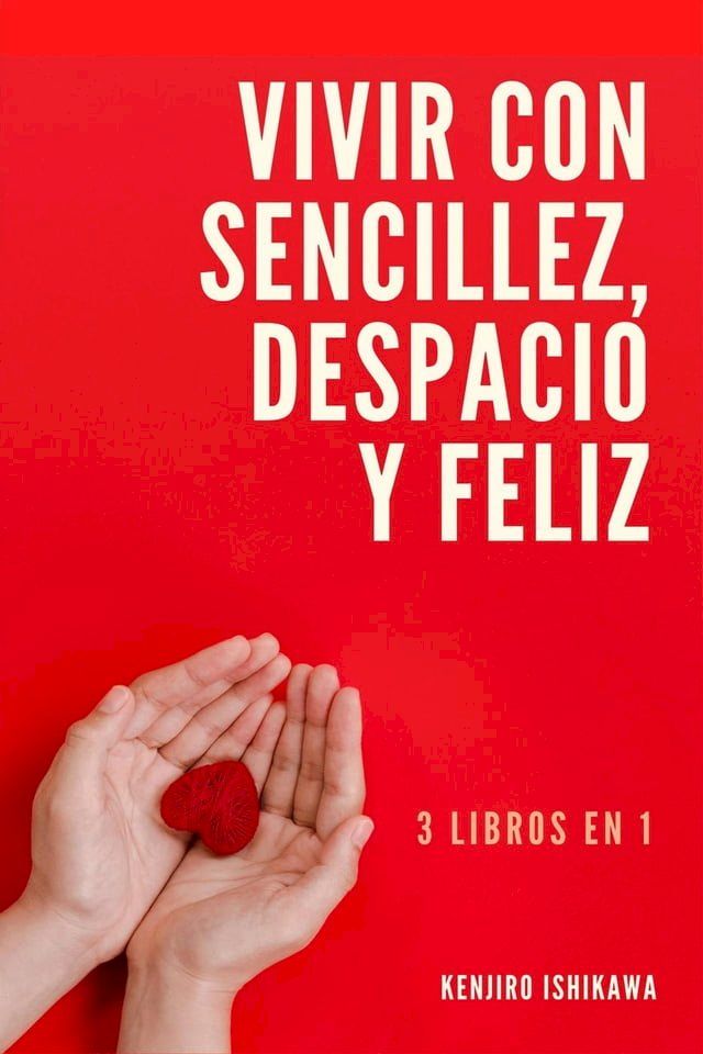  3 libros en 1: Vivir con sencillez, despacio y feliz(Kobo/電子書)