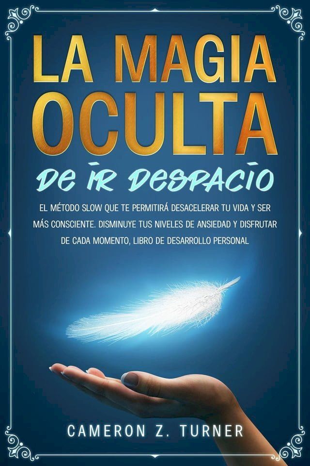  La magia oculta de ir despacio: el m&eacute;todo slow que te permitir&aacute; desacelerar tu vida y ser m&aacute;s consciente. Disminuye tus niveles de ansiedad y disfrutar de cada momento, libro de desarrollo personal(Kobo/電子書)