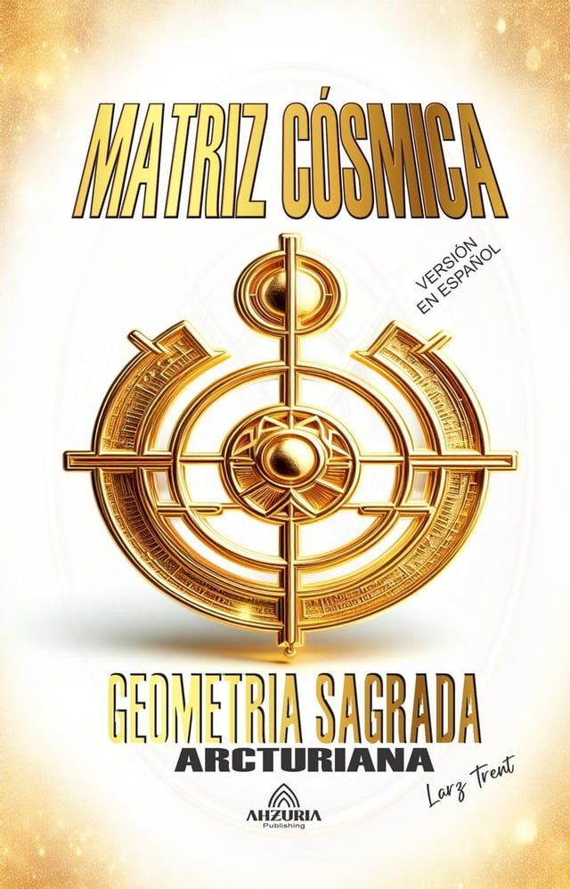  Matriz Cósmica - Geometria Sagrada Arcturiana(Kobo/電子書)