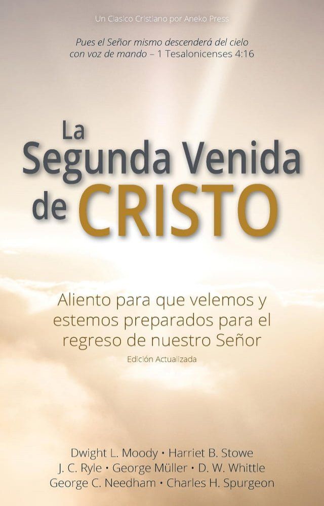  La Segunda Venida de Cristo: Aliento para que velemos y estemos preparados para el regreso de nuestro Se&ntilde;or(Kobo/電子書)