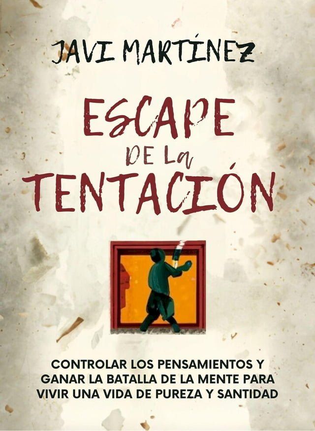  Escape De La Tentaci&oacute;n: Controlar Los Pensamientos Y Ganar La Batalla De La Mente Para Vivir Una Vida De Pureza Y Santidad /(Kobo/電子書)