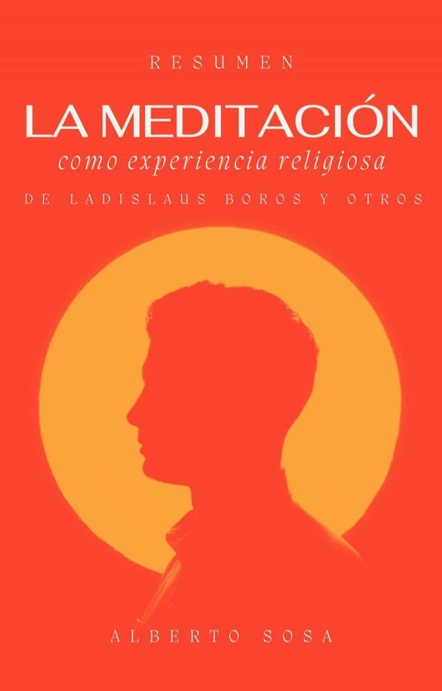  Resumen de La Meditación Como Experiencia Religiosa, de Ladislaus Boros y Otros(Kobo/電子書)