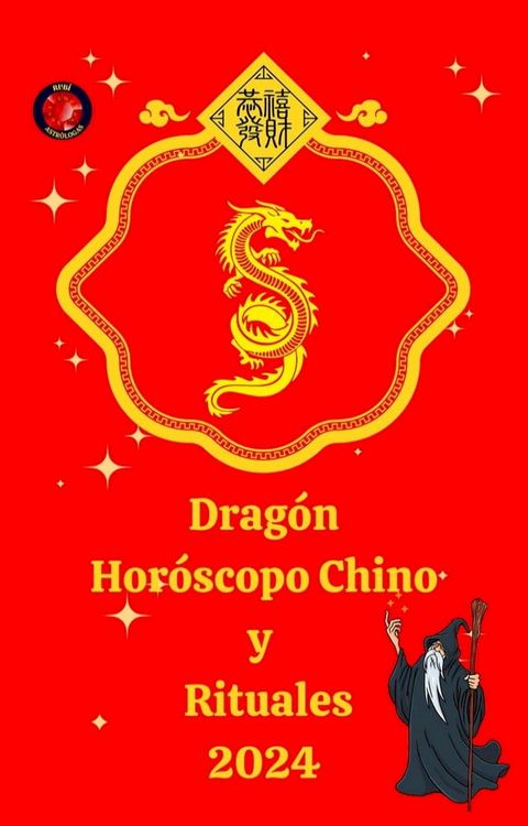 Drag&oacute;n Hor&oacute;scopo Chino y Rituales 2024(Kobo/電子書)