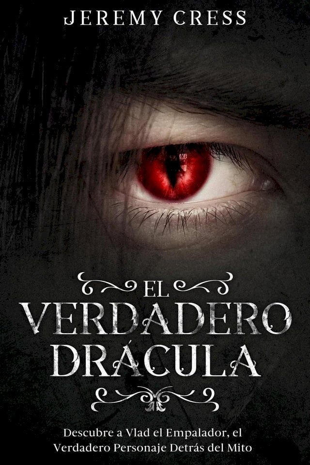  El Verdadero Drácula: Descubre a Vlad el Empelador, el Verdadero Personaje Detrás del Mito(Kobo/電子書)