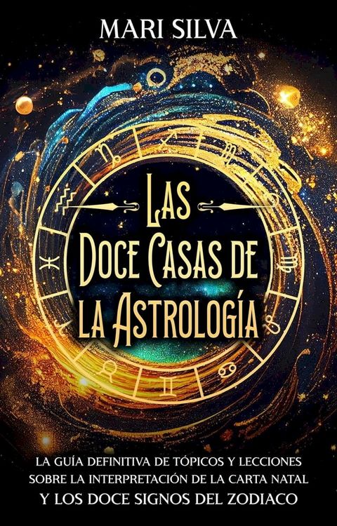 Las doce casas de la astrolog&iacute;a: La gu&iacute;a definitiva de t&oacute;picos y lecciones sobre la interpretaci&oacute;n de la carta natal y los doce signos del zodiaco(Kobo/電子書)