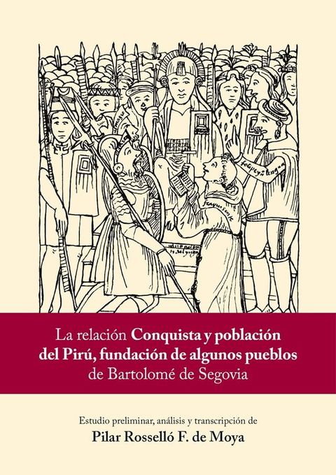 La relaci&oacute;n "Conquista y poblaci&oacute;n del Pir&uacute;, fundaci&oacute;n de algunos pueblos" de Bartolom&eacute; de Segovia(Kobo/電子書)