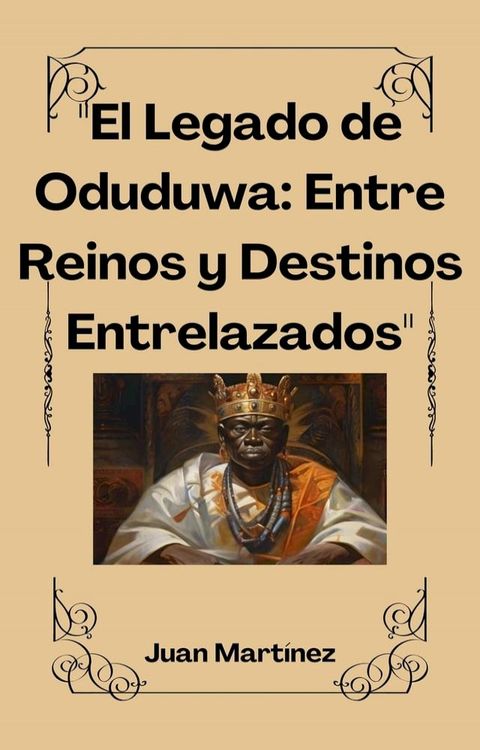 "El Legado de Oduduwa: Entre Reinos y Destinos Entrelazados"(Kobo/電子書)