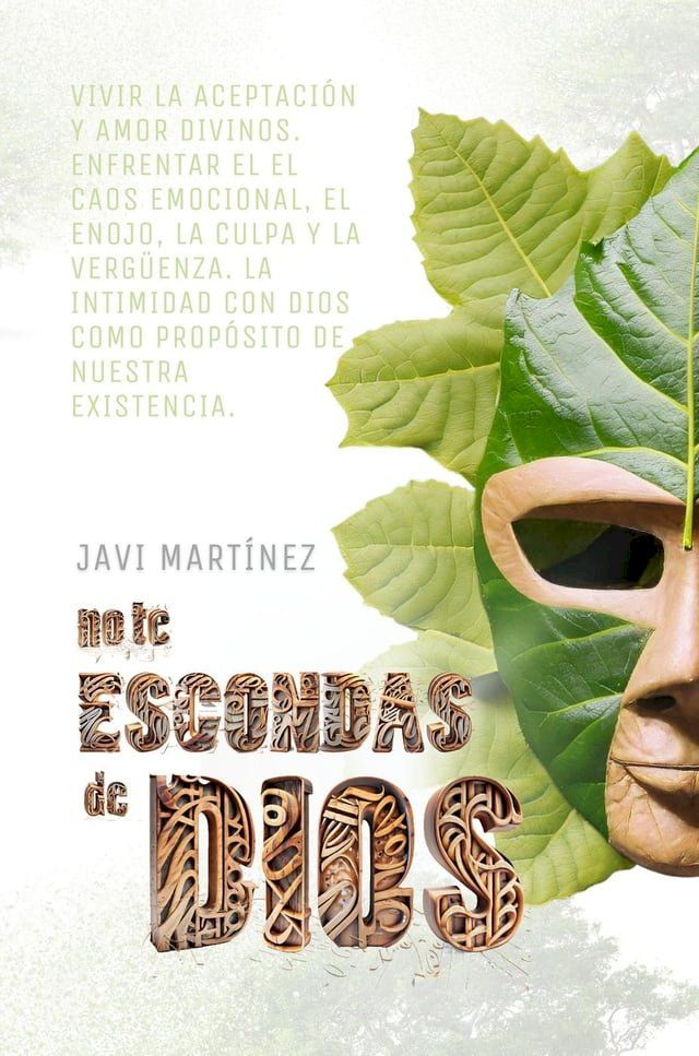  No Te Escondas de Dios: Vivir La Aceptaci&oacute;n Y Amor Divinos. Enfrentar El Caos Emocional, El Enojo, La Culpa Y La Verg&uuml;enza. La Intimidad Con Dios Como Prop&oacute;sito De Nuestra existencia.(Kobo/電子書)