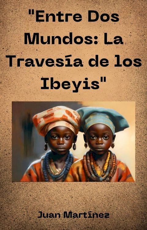 "Entre Dos Mundos: La Traves&iacute;a de los Ibeyis"(Kobo/電子書)