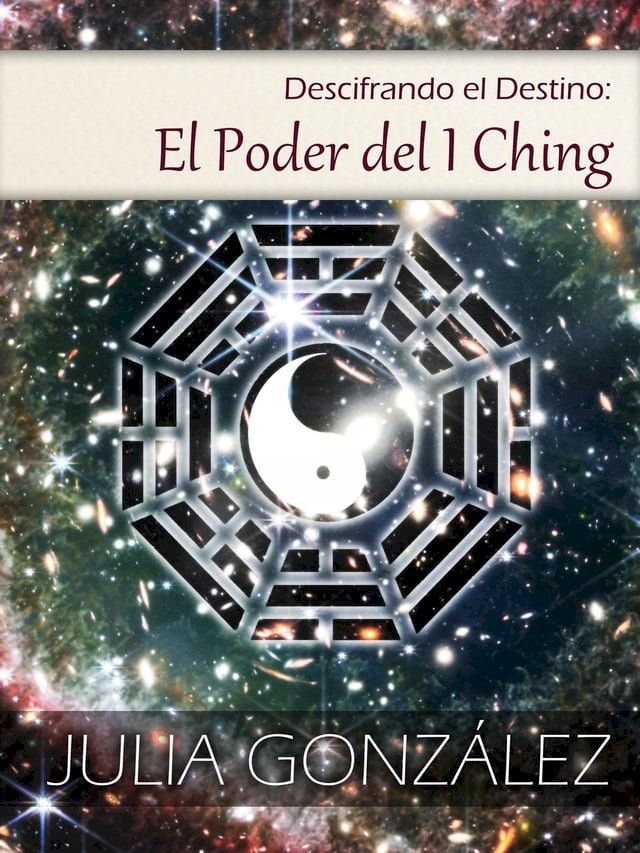  Descifrando el Destino: El Poder del I Ching(Kobo/電子書)