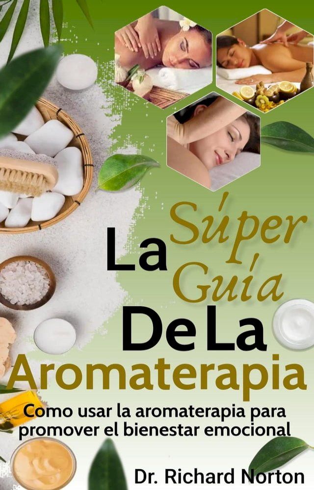  La Súper Guía De La Aromaterapia: Como usar la aromaterapia para promover el bienestar emocional(Kobo/電子書)