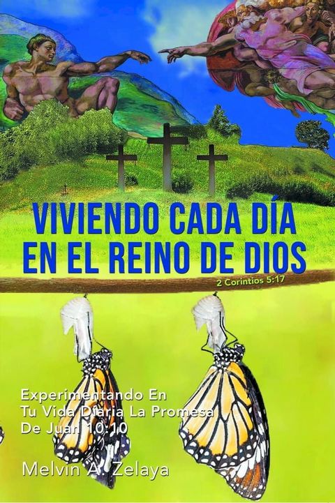 Viviendo Cada D&iacute;a En El Reino de Dios: Experimentando En Tu Vida Diaria La Promesa De Juan 10(Kobo/電子書)