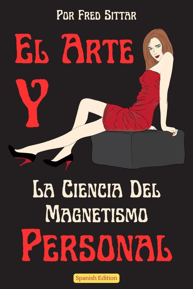  El Arte y la Ciencia del Magnetismo Personal(Kobo/電子書)