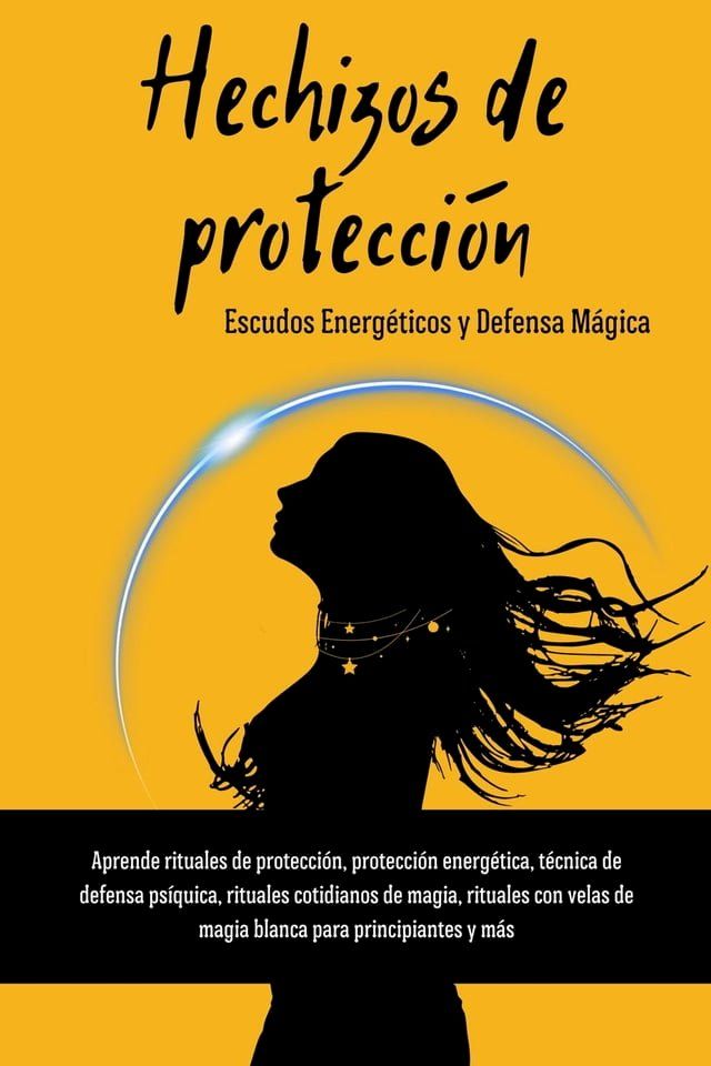  Hechizos de Protección. Escudos Energéticos y Defensa Mágica(Kobo/電子書)