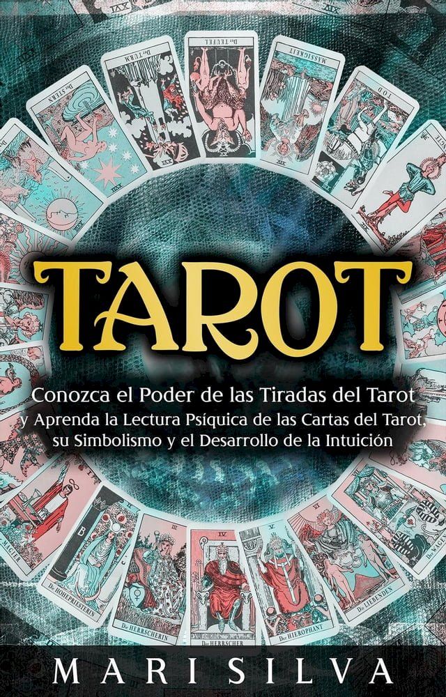  Tarot: Conozca el poder de las tiradas del Tarot y aprenda la lectura psíquica de las cartas del Tarot, su simbolismo y el desarrollo de la intuición(Kobo/電子書)