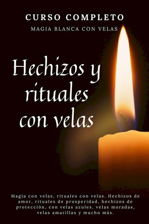 Curso completo Magia Blanca con Velas. Hechizos y rituales con velas(Kobo/電子書)