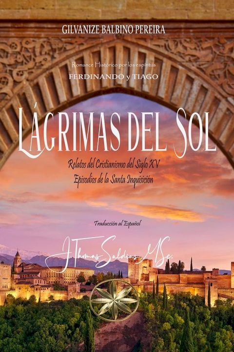 Lágrimas del Sol. Relatos del Cristianismo del Siglo XV. Episodios de la Santa Inquisición(Kobo/電子書)