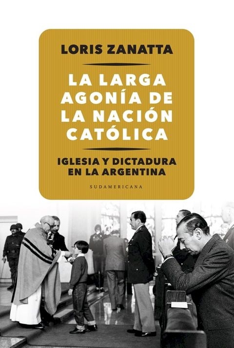 La larga agon&iacute;a de la Naci&oacute;n cat&oacute;lica(Kobo/電子書)