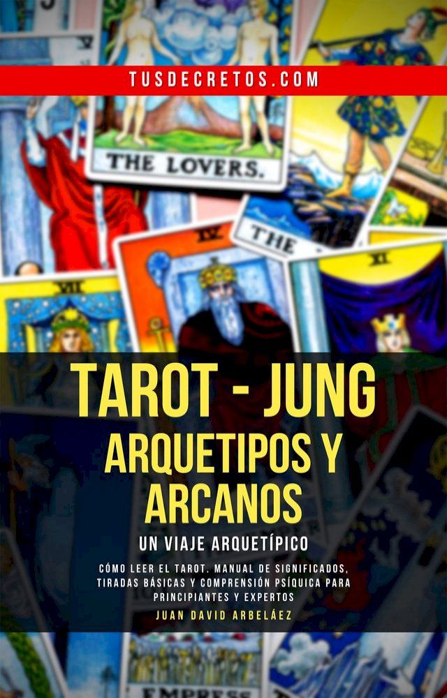  TAROT - JUNG : Arquetipos y Arcanos Un Viaje Arquet&iacute;pico(Kobo/電子書)