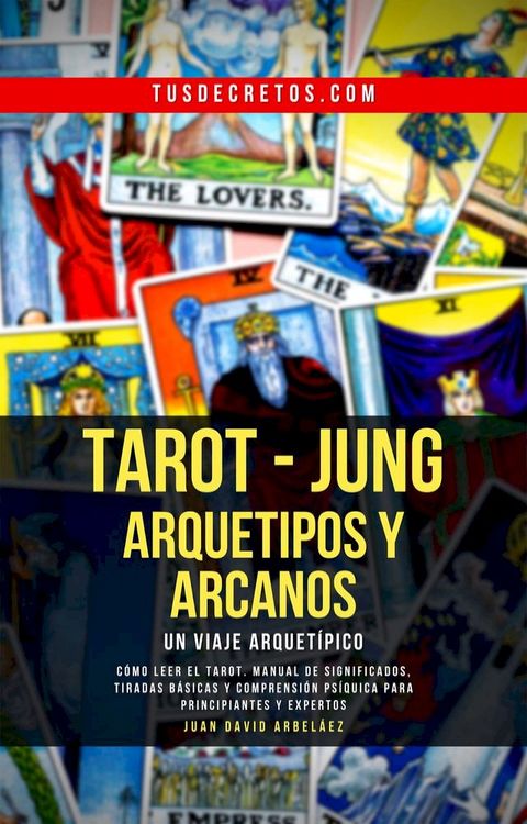 TAROT - JUNG : Arquetipos y Arcanos Un Viaje Arquet&iacute;pico(Kobo/電子書)