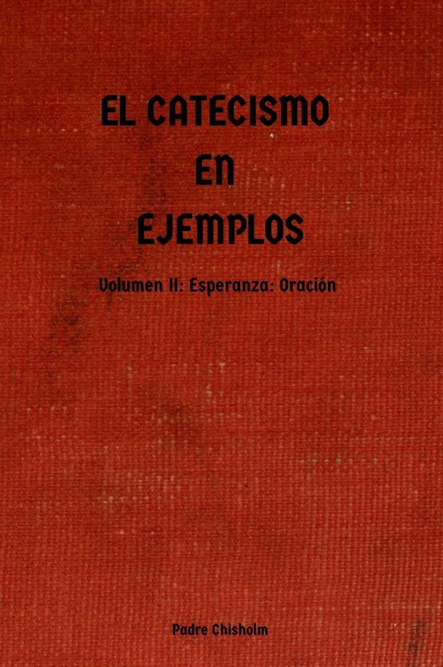  EL CATECISMO EN EJEMPLOS: Volumen II: Esperanza(Kobo/電子書)