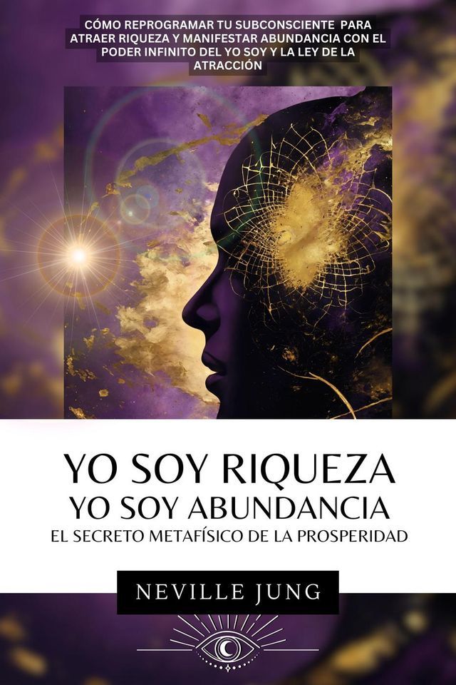  Yo Soy Riqueza - Yo Soy Abundancia: El Secreto Metaf&iacute;sico de la Prosperidad(Kobo/電子書)