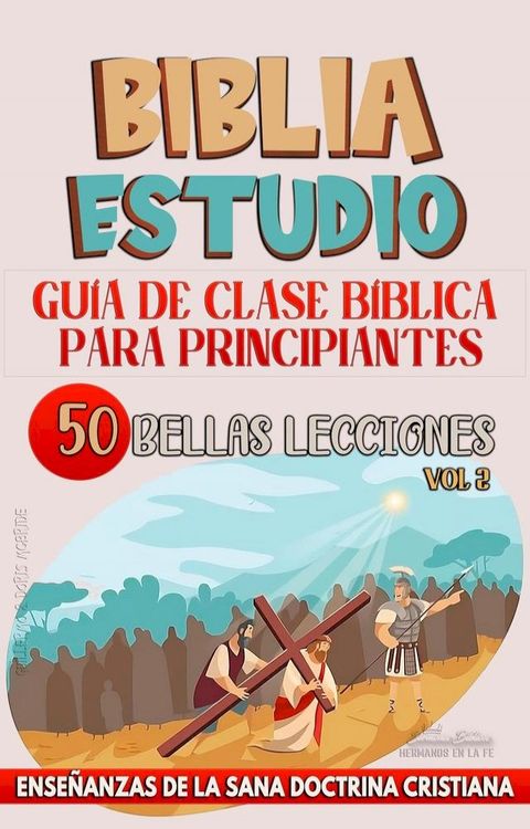 Gu&iacute;a de Clase B&iacute;blica para Principiantes: 50 Bellas Lecciones(Kobo/電子書)