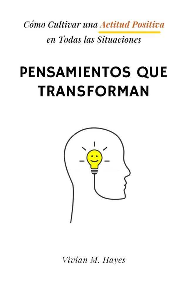  Pensamientos que transforman. C&oacute;mo Cultivar una Actitud Positiva en Todas las Situaciones(Kobo/電子書)