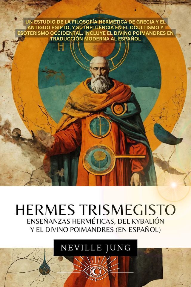  Hermes Trismegisto - Ense&ntilde;anzas Herm&eacute;ticas Del Kybali&oacute;n Y El Divino Poimandres (En Espa&ntilde;ol)(Kobo/電子書)