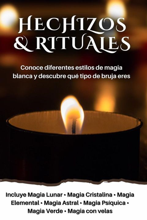 Hechizos y rituales: Conoce diferentes estilos de magia blanca y descubre qué tipo de bruja eres(Kobo/電子書)