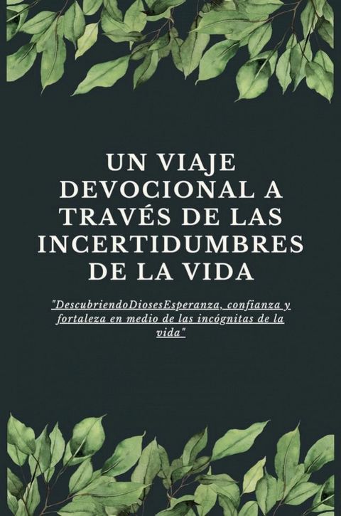 Un viaje devocional a trav&eacute;s de las incertidumbres de la vida(Kobo/電子書)