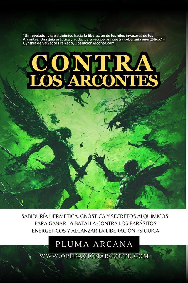  Contra Los Arcontes - Sabidur&iacute;a Herm&eacute;tica, Gn&oacute;stica Y Secretos Alqu&iacute;micos Para Ganar La Batalla Contra Los Par&aacute;sitos Energ&eacute;ticos Y Alcanzar La Liberaci&oacute;n Ps&iacute;quica(Kobo/電子書)