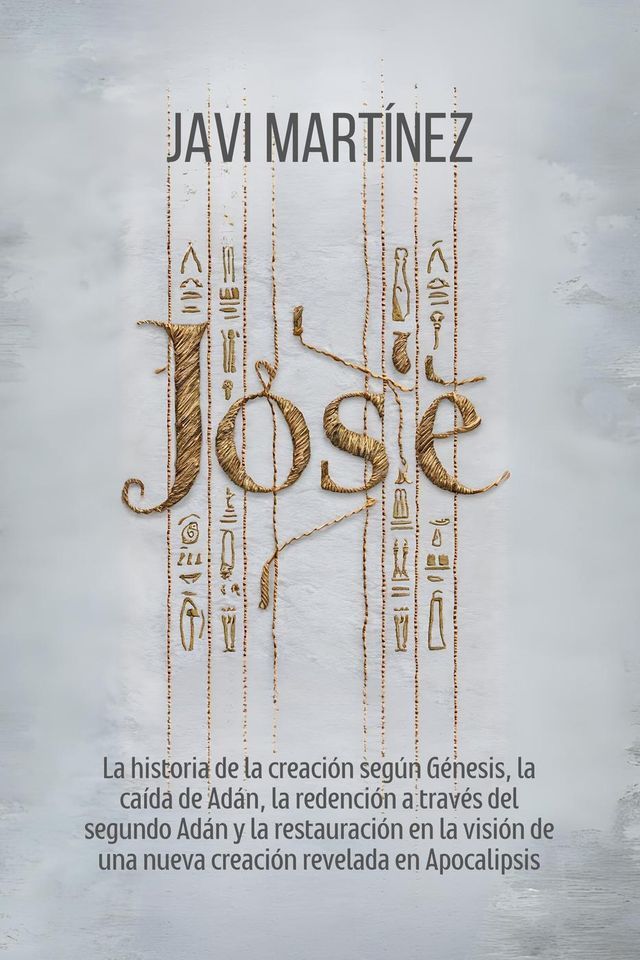  Jos&eacute;: Las Cuatro Vestimentas de Jos&eacute;, de Esclavo a Funcionario Real. Un Car&aacute;cter para el &Eacute;xito Personal y Espiritual. Su Vida, sus Sue&ntilde;os y su Cumplimiento. [La Biograf&iacute;a B&iacute;blica de Jos...(Kobo/電子書)